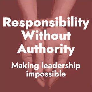 responsibility without authority